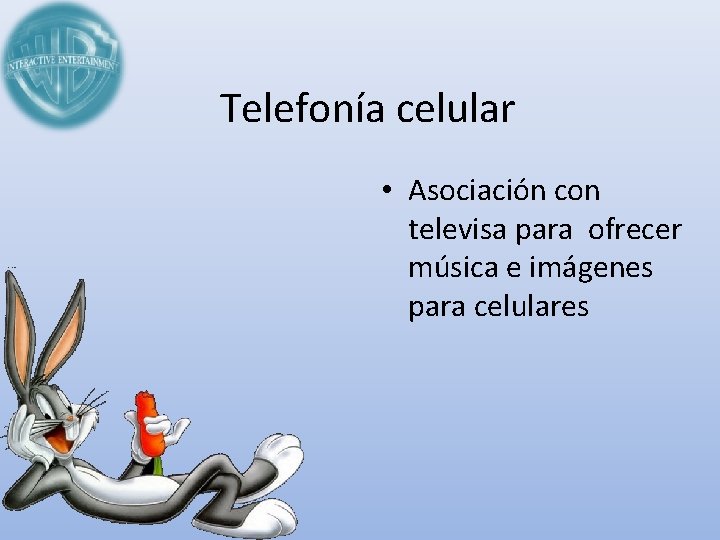 Telefonía celular • Asociación con televisa para ofrecer música e imágenes para celulares 