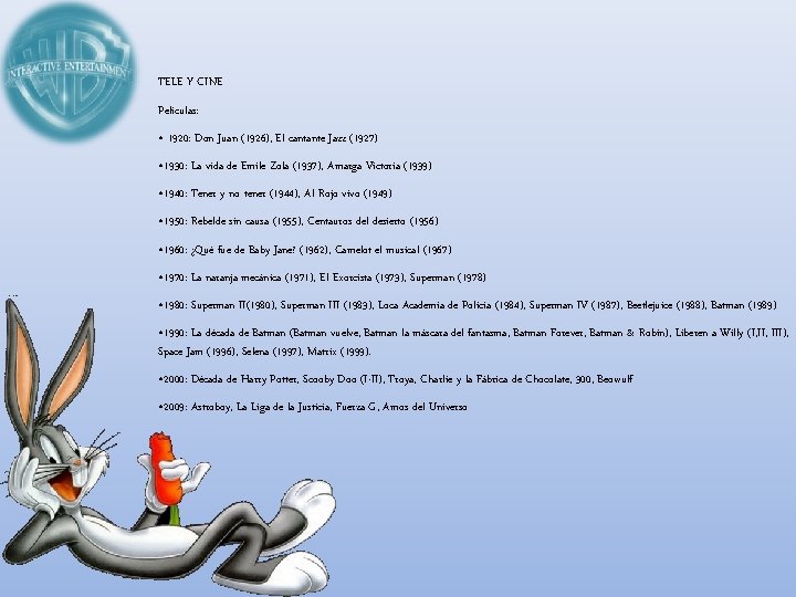 TELE Y CINE Películas: • 1920: Don Juan (1926), El cantante Jazz (1927) •