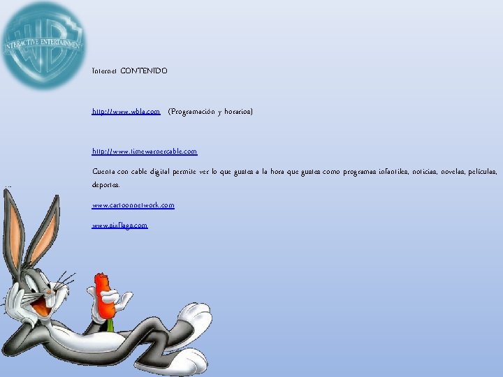 Internet CONTENIDO http: //www. wbla. com (Programación y horarios) http: //www. timewarnercable. com Cuenta