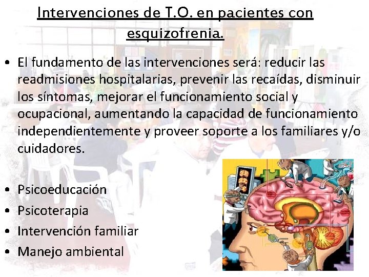 Intervenciones de T. O. en pacientes con esquizofrenia. • El fundamento de las intervenciones