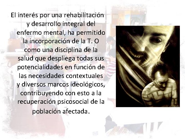 El interés por una rehabilitación y desarrollo integral del enfermo mental, ha permitido la El interés por una rehabilitación y desarrollo integral del enfermo mental, ha permitido la