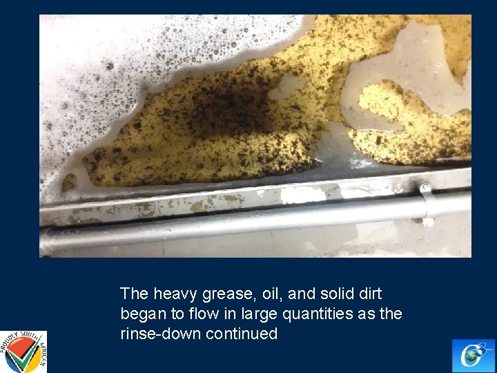 The heavy grease, oil, and solid dirt began to flow in large quantities as