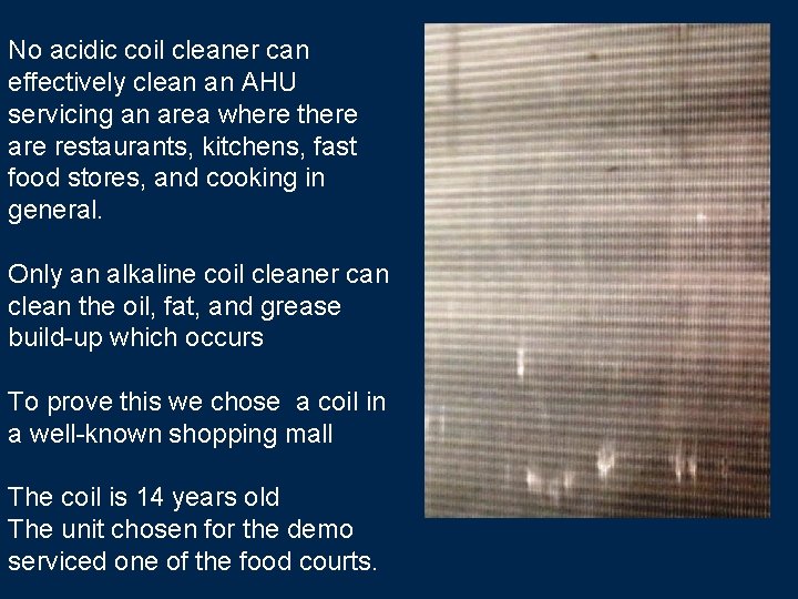 No acidic coil cleaner can effectively clean an AHU servicing an area where there