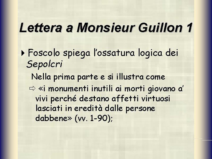 Lettera a Monsieur Guillon 1 4 Foscolo spiega l’ossatura logica dei Sepolcri Nella prima