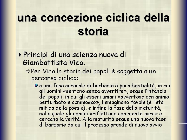 una concezione ciclica della storia 4 Principi di una scienza nuova di Giambattista Vico.