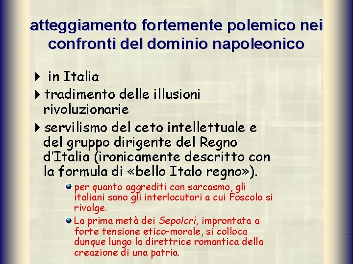 atteggiamento fortemente polemico nei confronti del dominio napoleonico 4 in Italia 4 tradimento delle