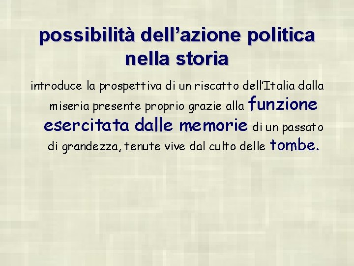 possibilità dell’azione politica nella storia introduce la prospettiva di un riscatto dell’Italia dalla funzione