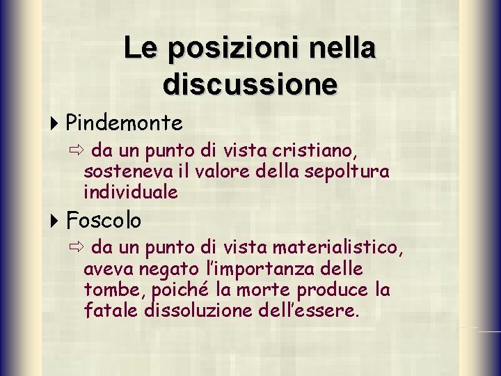 Le posizioni nella discussione 4 Pindemonte ð da un punto di vista cristiano, sosteneva