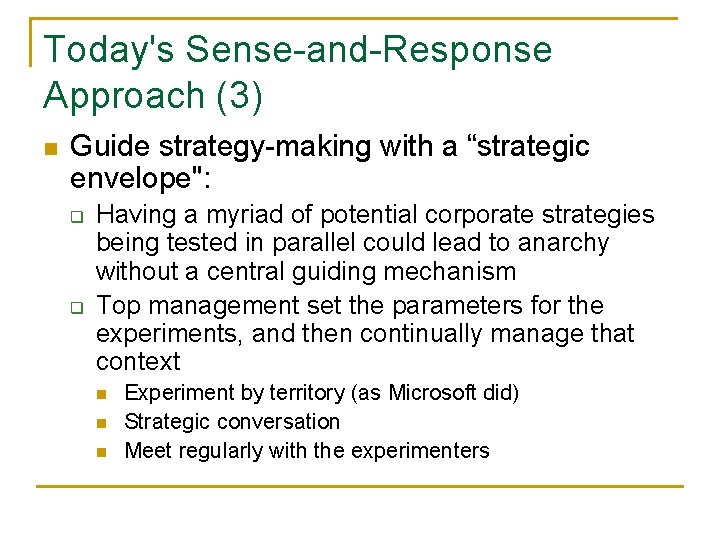 Today's Sense-and-Response Approach (3) n Guide strategy-making with a “strategic envelope": q q Having