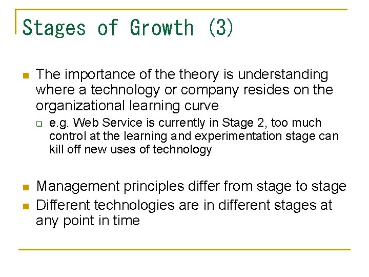 Stages of Growth (3) n The importance of theory is understanding where a technology
