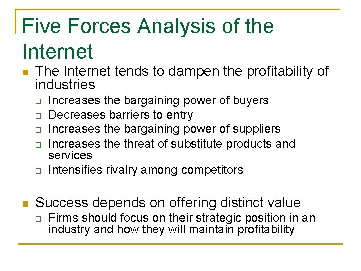 Five Forces Analysis of the Internet n The Internet tends to dampen the profitability