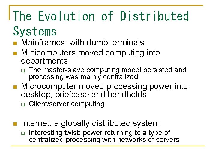 The Evolution of Distributed Systems n n Mainframes: with dumb terminals Minicomputers moved computing