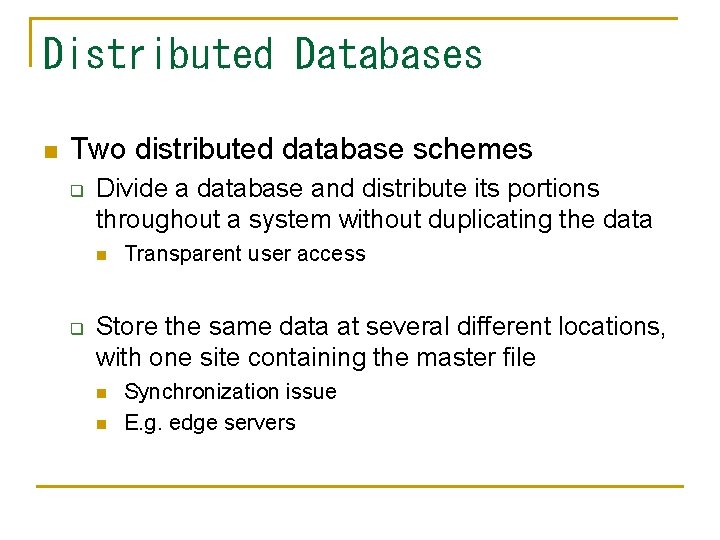 Distributed Databases n Two distributed database schemes q Divide a database and distribute its
