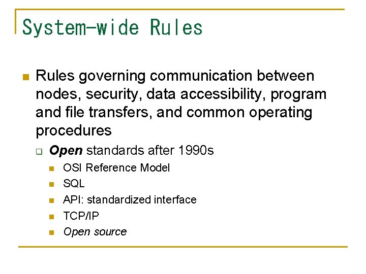 System-wide Rules n Rules governing communication between nodes, security, data accessibility, program and file