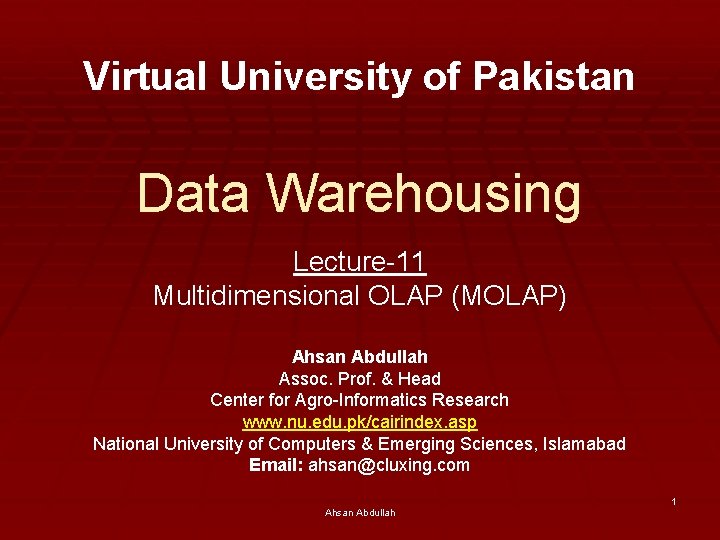 Virtual University of Pakistan Data Warehousing Lecture-11 Multidimensional OLAP (MOLAP) Ahsan Abdullah Assoc. Prof.