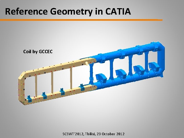 Reference Geometry in CATIA Coil by GCCEC SCSWT'2012, Tbilisi, 23 October 2012 