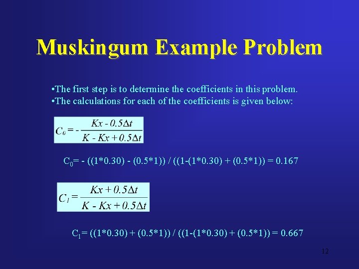 Muskingum Example Problem • The first step is to determine the coefficients in this