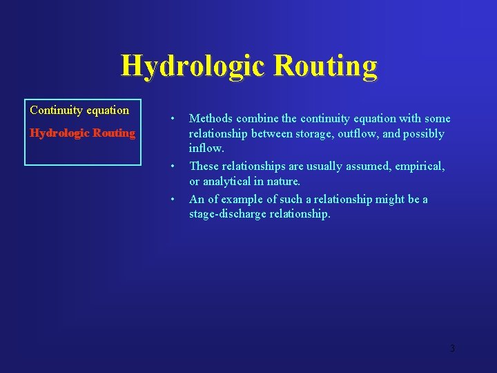 Hydrologic Routing Continuity equation • Hydrologic Routing • • Methods combine the continuity equation