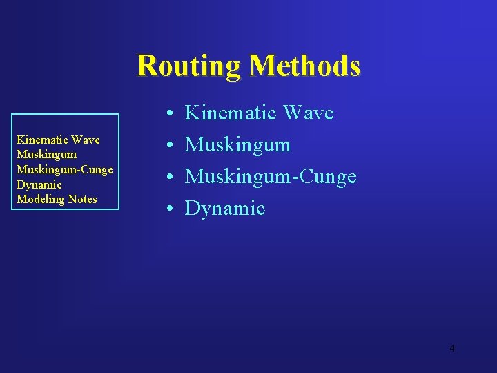 Routing Methods Kinematic Wave Muskingum-Cunge Dynamic Modeling Notes • • Kinematic Wave Muskingum-Cunge Dynamic