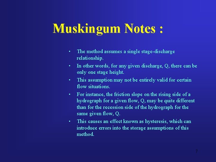 Muskingum Notes : • • • The method assumes a single stage-discharge relationship. In