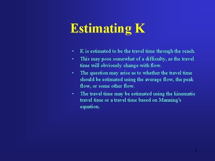 Estimating K • • K is estimated to be the travel time through the