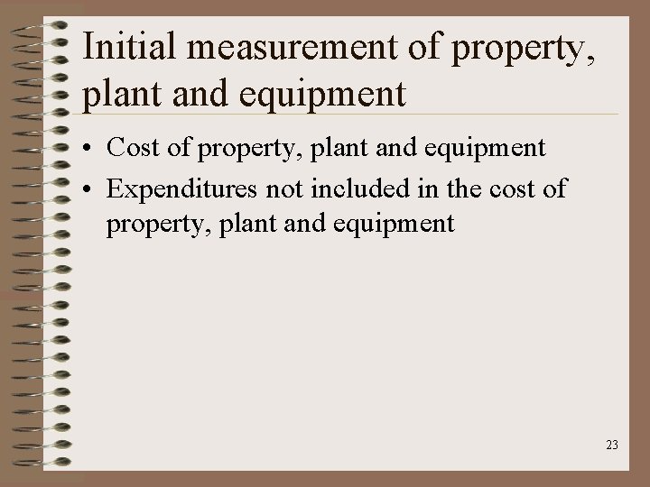 Initial measurement of property, plant and equipment • Cost of property, plant and equipment