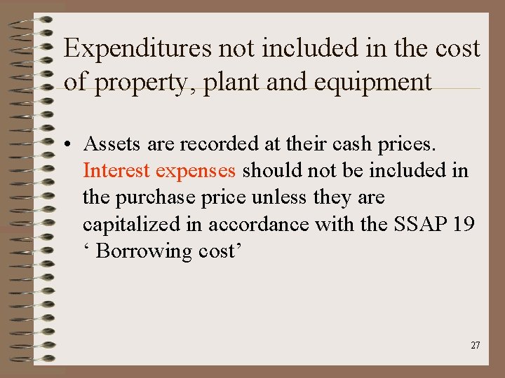 Expenditures not included in the cost of property, plant and equipment • Assets are
