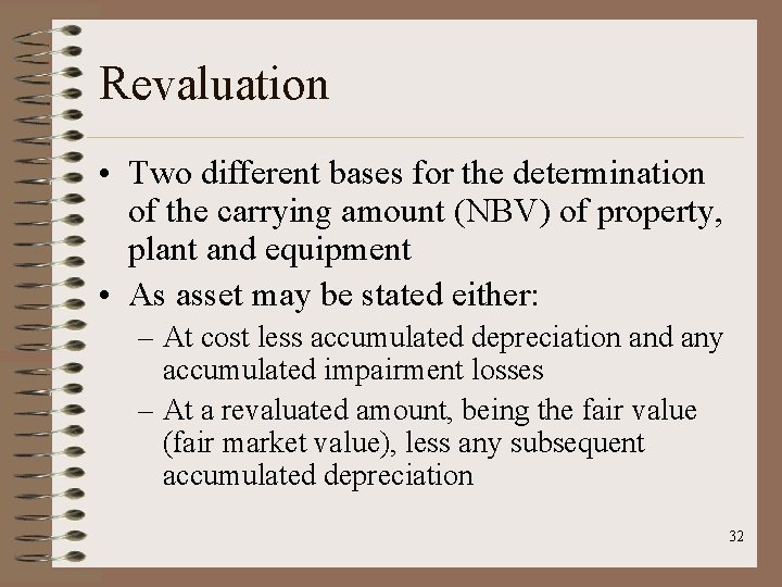 Revaluation • Two different bases for the determination of the carrying amount (NBV) of