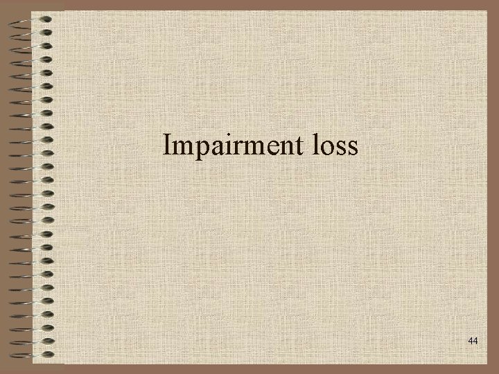 Impairment loss 44 