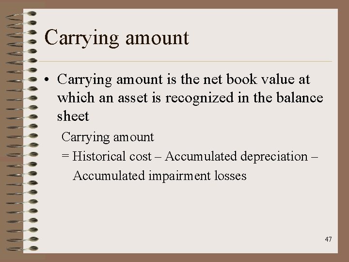 Carrying amount • Carrying amount is the net book value at which an asset