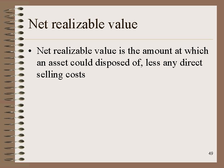 Net realizable value • Net realizable value is the amount at which an asset