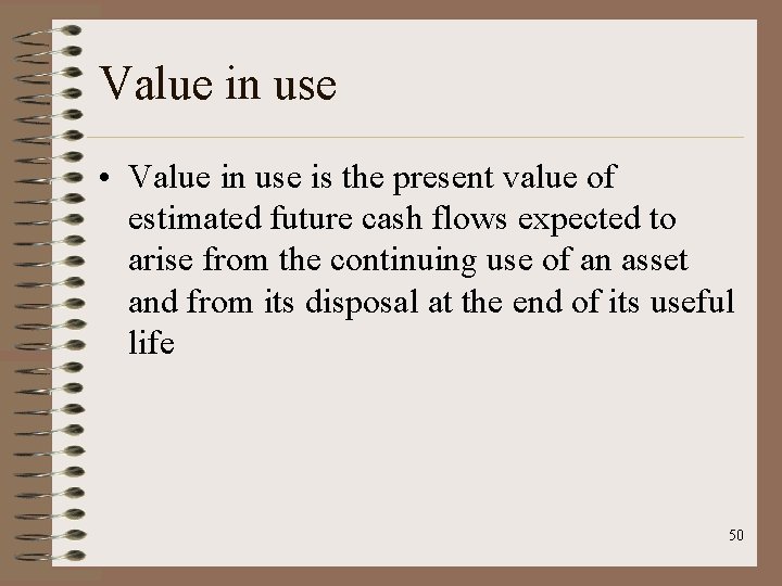 Value in use • Value in use is the present value of estimated future