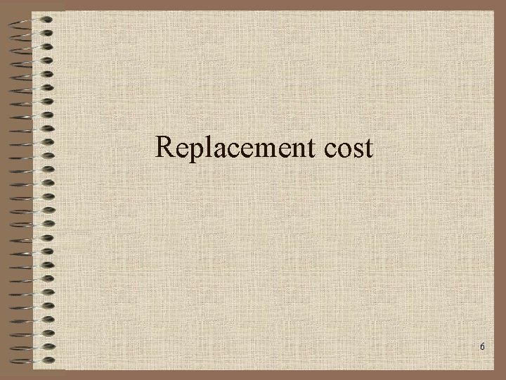 Replacement cost 6 