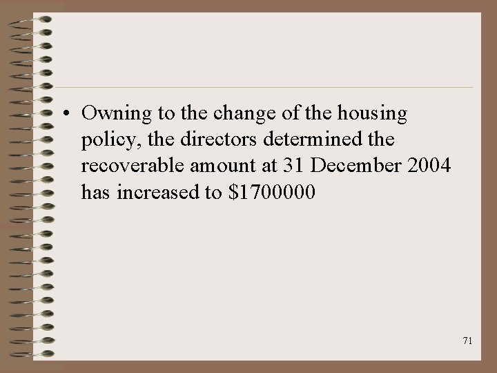  • Owning to the change of the housing policy, the directors determined the