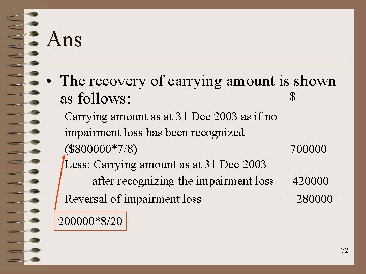Ans • The recovery of carrying amount is shown $ as follows: Carrying amount