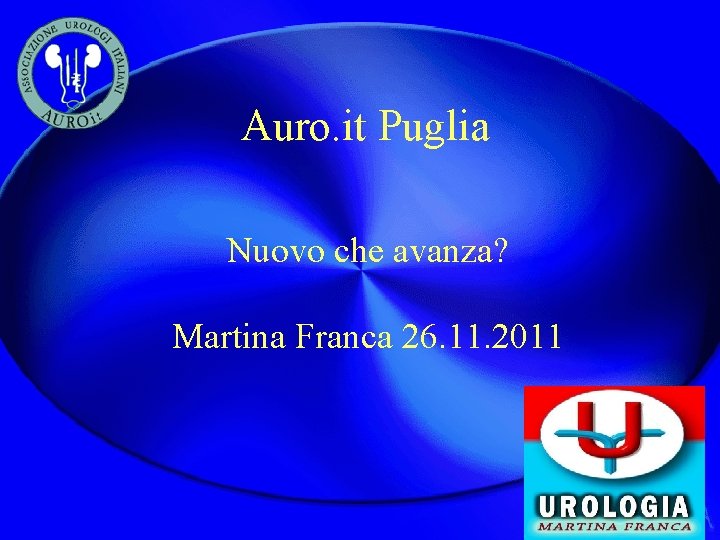 Auro. it Puglia Nuovo che avanza? Martina Franca 26. 11. 2011 