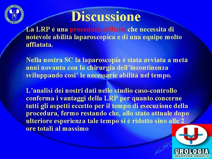 Discussione La LRP è una procedura difficile che necessita di notevole abilità laparoscopica e