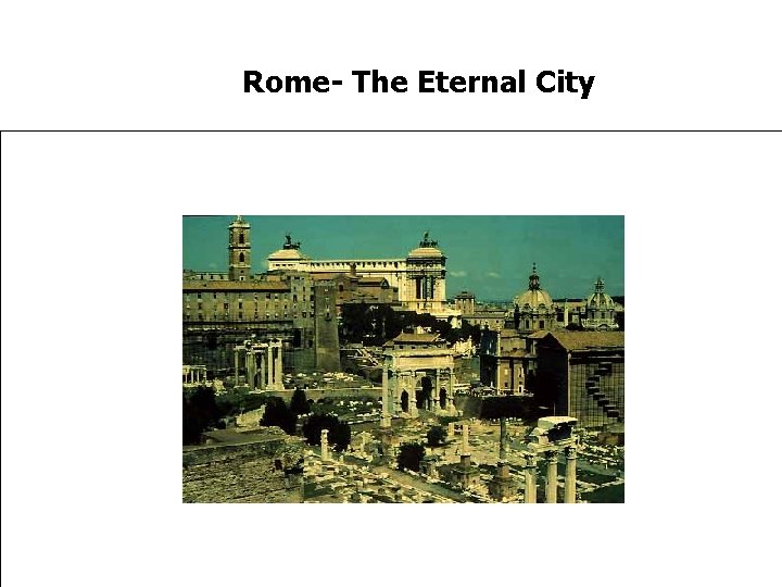 Rome- The Eternal City 