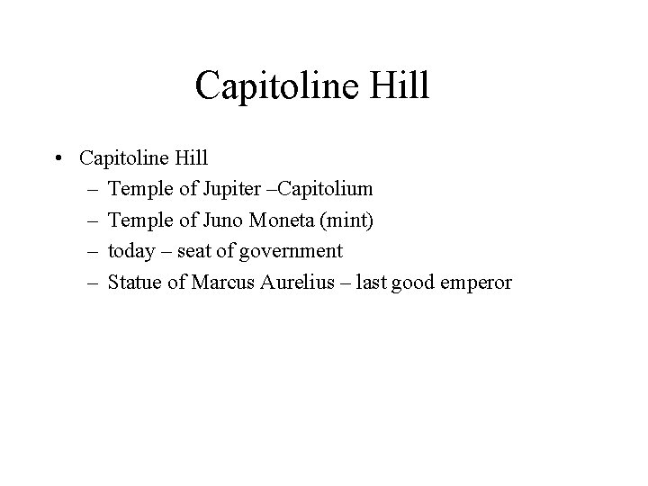 Capitoline Hill • Capitoline Hill – Temple of Jupiter –Capitolium – Temple of Juno