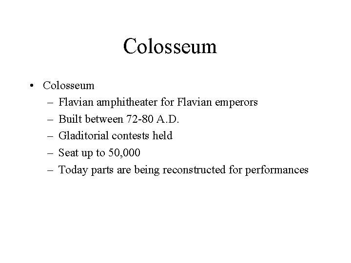 Colosseum • Colosseum – Flavian amphitheater for Flavian emperors – Built between 72 -80