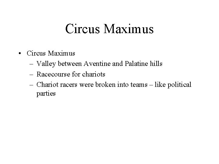 Circus Maximus • Circus Maximus – Valley between Aventine and Palatine hills – Racecourse