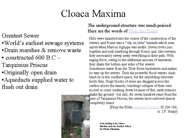 Cloaca Maxima Greatest Sewer • World’s earliest sewage systems • Drain marshes & remove