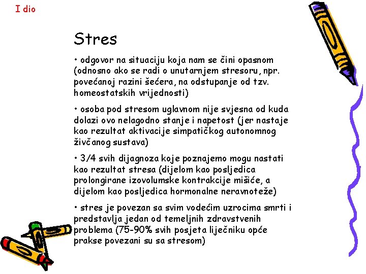 I dio Stres • odgovor na situaciju koja nam se čini opasnom (odnosno ako
