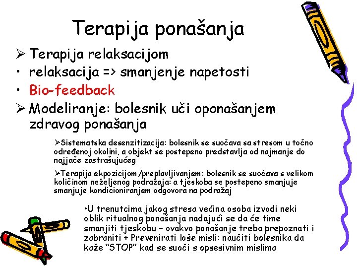 Terapija ponašanja Ø Terapija relaksacijom • relaksacija => smanjenje napetosti • Bio-feedback Ø Modeliranje: