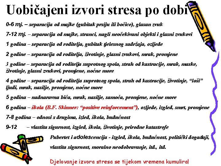 Uobičajeni izvori stresa po dobi 0 -6 mj. – separacija od majke (gubitak prsiju