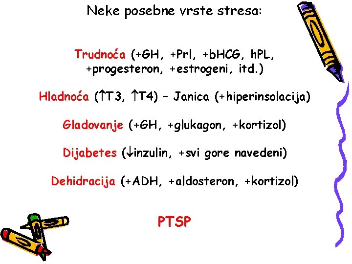 Neke posebne vrste stresa: Trudnoća (+GH, +Prl, +b. HCG, h. PL, +progesteron, +estrogeni, itd.