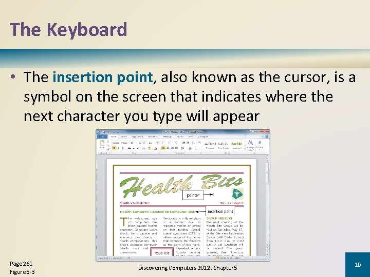 The Keyboard • The insertion point, also known as the cursor, is a symbol