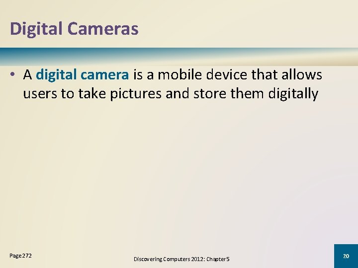 Digital Cameras • A digital camera is a mobile device that allows users to