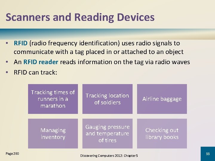 Scanners and Reading Devices • RFID (radio frequency identification) uses radio signals to communicate