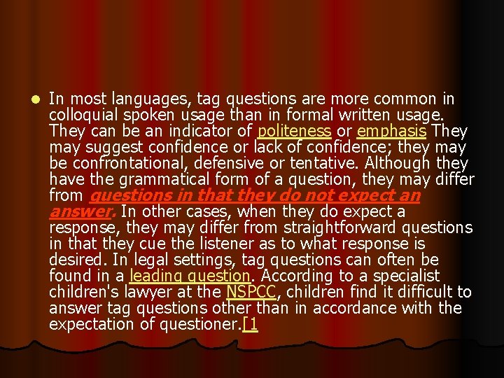 l In most languages, tag questions are more common in colloquial spoken usage than